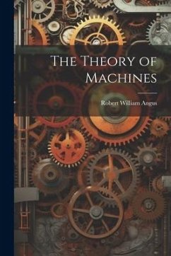 The Theory of Machines - Angus, Robert William