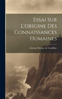 Essai Sur L'origine Des Connaissances Humaines