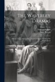 The Waverley Dramas: A Series of the Original Plays Founded On the Novels of Sir Walter Scott