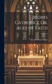 Mores Catholici, Or, Ages of Faith; Volume 3
