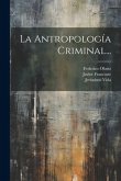 La Antropología Criminal...