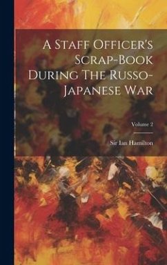 A Staff Officer's Scrap-book During The Russo-japanese War; Volume 2 - Hamilton, Ian