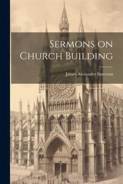 Sermons on Church Building - Emerton, James Alexander