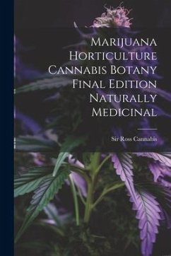 Marijuana Horticulture Cannabis Botany Final Edition Naturally Medicinal - Cannabis, Ross