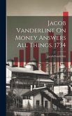 Jacob Vanderlint On Money Answers All Things. 1734