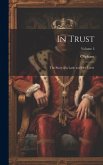 In Trust: The Story of a Lady and Her Lover; Volume 3