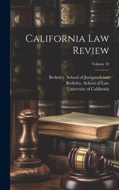 California Law Review; Volume 10 - California, University Of