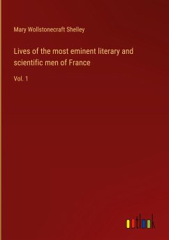 Lives of the most eminent literary and scientific men of France - Shelley, Mary Wollstonecraft