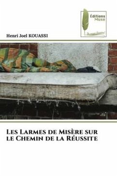 Les Larmes de Misère sur le Chemin de la Réussite - KOUASSI, Henri Joel