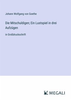 Die Mitschuldigen; Ein Lustspiel in drei Aufzügen - Goethe, Johann Wolfgang von