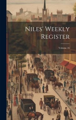 Niles' Weekly Register; Volume 16 - Anonymous