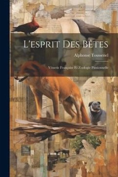 L'esprit Des Bêtes - Toussenel, Alphonse