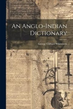 An Anglo-indian Dictionary - Whitworth, George Clifford