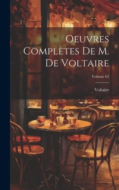 Oeuvres Complètes De M. De Voltaire; Volume 65 - Voltaire