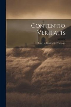 Contentio Veritatis: Essays in Constructive Theology - Anonymous