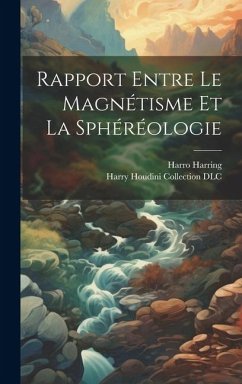 Rapport Entre Le Magnétisme Et La Sphéréologie - Harring, Harro Paul
