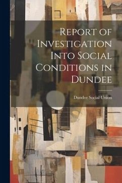 Report of Investigation Into Social Conditions in Dundee - Union, Dundee Social