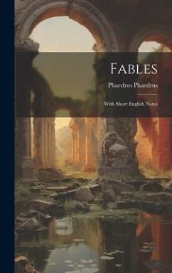 Fables: With Short English Notes - Phaedrus