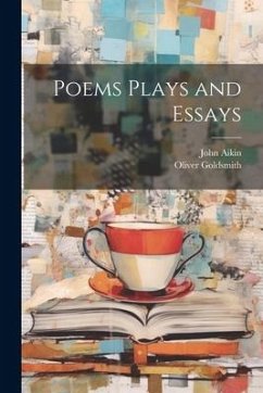 Poems Plays and Essays - Goldsmith, Oliver; Aikin, John