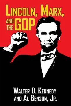 Lincoln, Marx, and the GOP - Benson, Al; Kennedy, Walter D.