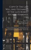Copy Of The Last Will And Testament Of The Late Robert Richard Randall, Esq: Of The Act Of Incorporation, And Of The Other Acts Of Legislature Of The