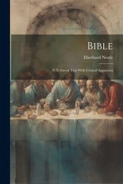 Bible: N.T. Greek Text With Critical Apparatus - Nestle, Eberhard