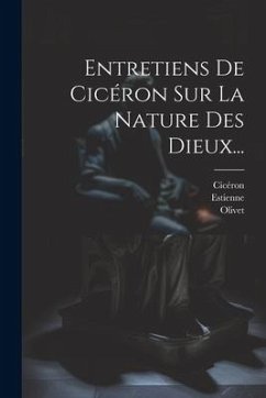 Entretiens De Cicéron Sur La Nature Des Dieux... - Estienne; Olivet