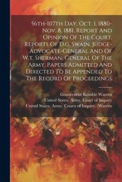 56th-107th Day, Oct. 1, 1880-nov. 8, 1881. Report And Opinion Of The Court. Reports Of D.g. Swain, Judge-advocate-general And Of W.t. Sherman, General - Warren, Gouverneur Kemble