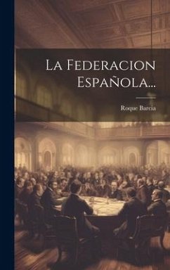 La Federacion Española... - Barcia, Roque
