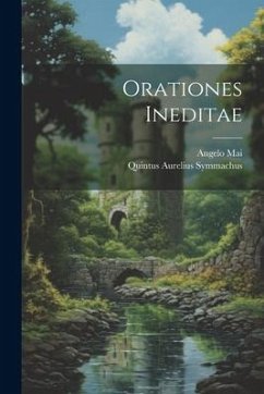 Orationes Ineditae - Symmachus, Quintus Aurelius; Mai, Angelo