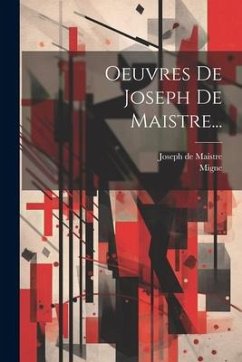 Oeuvres De Joseph De Maistre... - Maistre, Joseph De; Migne