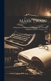 Mark Twain: A Biography; the Personal and Literary Life of Samuel Langhorne Clemens, Volumes 1-2