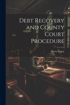 Debt Recovery and County Court Procedure - Impey, Harry