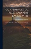 Conférences Du Révérend Père Lacordaire: Prêchées À Notre-dame De Paris Pendant L'avent De 1846-1847