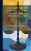 The Court Fees Act, No. VII of 1870, and the Suits Valuations Act, No. VII of 1887: With Copious Notes of Cases Decided by the High Courts in India, t