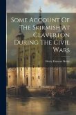 Some Account Of The Skirmish At Claverton During The Civil Wars