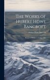 The Works of Hubert Howe Bancroft: History of British Columbia. 1887