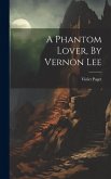 A Phantom Lover, By Vernon Lee