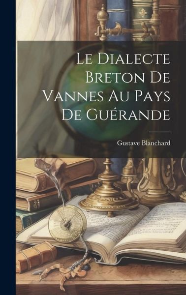 Le Dialecte Breton De Vannes Au Pays De Guérande Le Dialecte Breton De Vannes Au Pays De Guérande