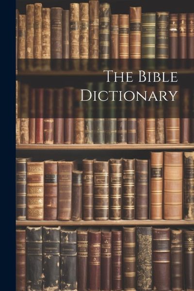 The Bible Dictionary The Bible Dictionary