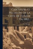 Caboteurs Et Pêcheurs De La Côte De Tunisie En 1882...