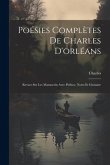 Poésies Complètes De Charles D'orléans: Revues Sur Les Manuscrits Avec Préface, Notes Et Glossaire