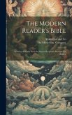 The Modern Reader's Bible: A Series of Works From the Sacred Scriptures Presented in Modern