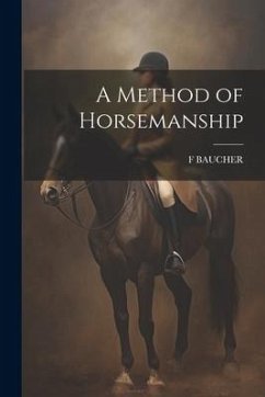 A Method of Horsemanship - Baucher, F.