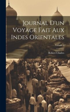 Journal D'un Voyage Fait Aux Indes Orientales; Volume 2 - Challes, Robert