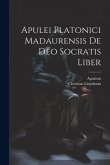 Apulei Platonici Madaurensis De Deo Socratis Liber