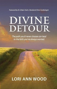 Divine Detour: The path you'd never choose can lead to the faith you've always wanted. - Wood, Lori Ann