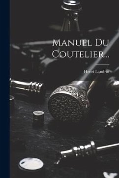 Manuel Du Coutelier... - Landrin, Henri