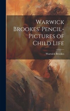 Warwick Brookes' Pencil-Pictures of Child Life - Brookes, Warwick