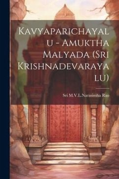 Kavyaparichayalu - Amuktha Malyada (Sri Krishnadevarayalu) - Rao, Sri M. V. L. Narasimha